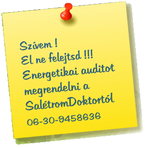 Szívem !  El ne felejtsd !!! Energetikai auditot megrendelni a SalétromDoktortól  06-30-9458636